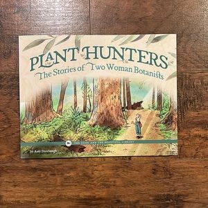 The good and the beautiful Plant Hunters the Stories of Two Women Botanists